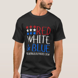 4Th Of July Nurse Otolaryngology Crew Usa Patrioti T-Shirt