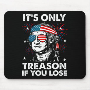 4th Of July Only Treason If You Lose Funny George Mouse Mat