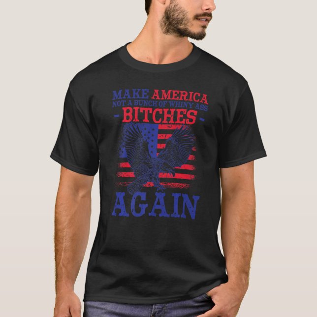 4th Of July Outfits Make America Not A Bunch Of Wh T-Shirt (Front)