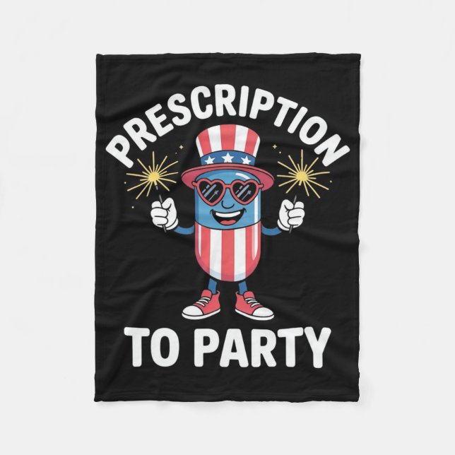 4th Of July Prescription To Party Pharmacy Indepen Fleece Blanket (Front)