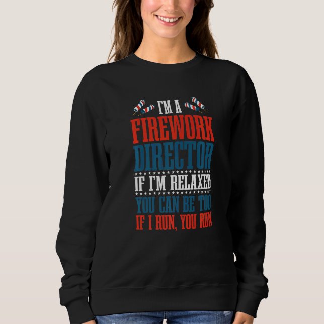 4th Of July Pyrotechnics Fireworks Director Americ Sweatshirt (Front)