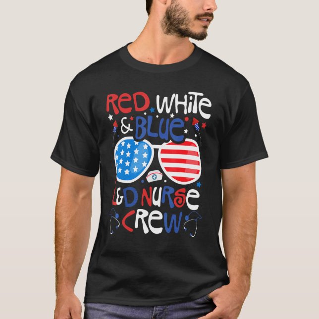 4th Of July Red White Blue L&d Nurse Crew Patrioti T-Shirt (Front)