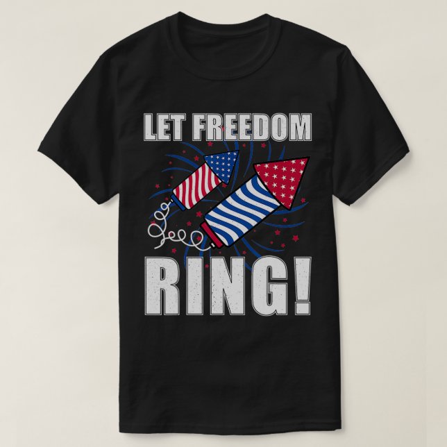 4th of July Red White Blue Patriotic Let Freedom R T-Shirt (Design Front)