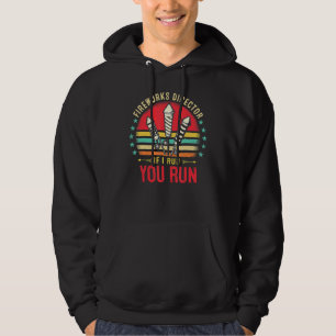 4th Of July Retro Fireworks Director If I Run You Hoodie