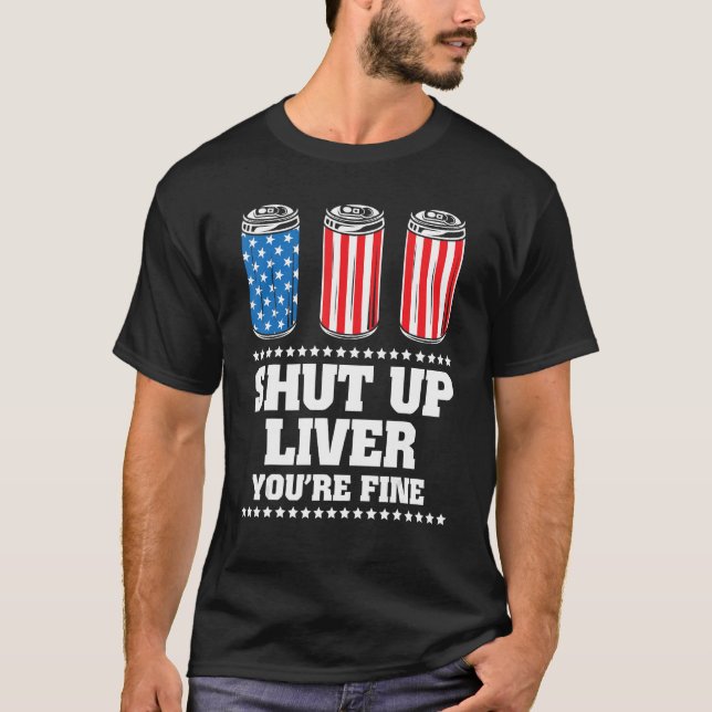 4Th Of July Shut Up Liver You re Fine Drinking Bee T-Shirt (Front)