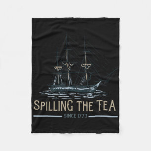 4th Of July Spilling The Tea Since 1773 Fourth Of Fleece Blanket
