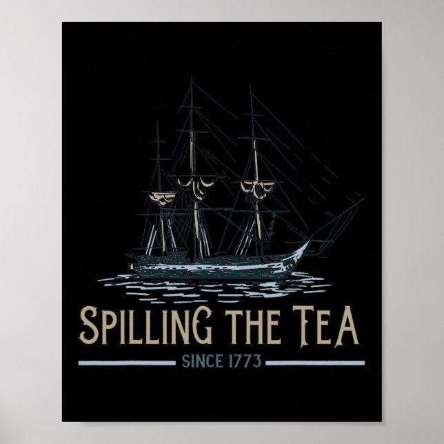 4th Of July Spilling The Tea Since 1773 Fourth Of  Poster (Front)