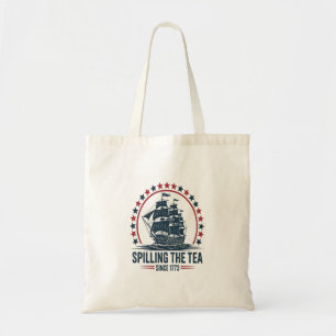 4Th Of July Spilling The Tea Since 1773 Fourth Of  Tote Bag