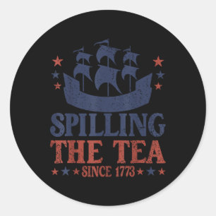 4th Of July Spilling The Tea Since 1773 Funny Retr Classic Round Sticker