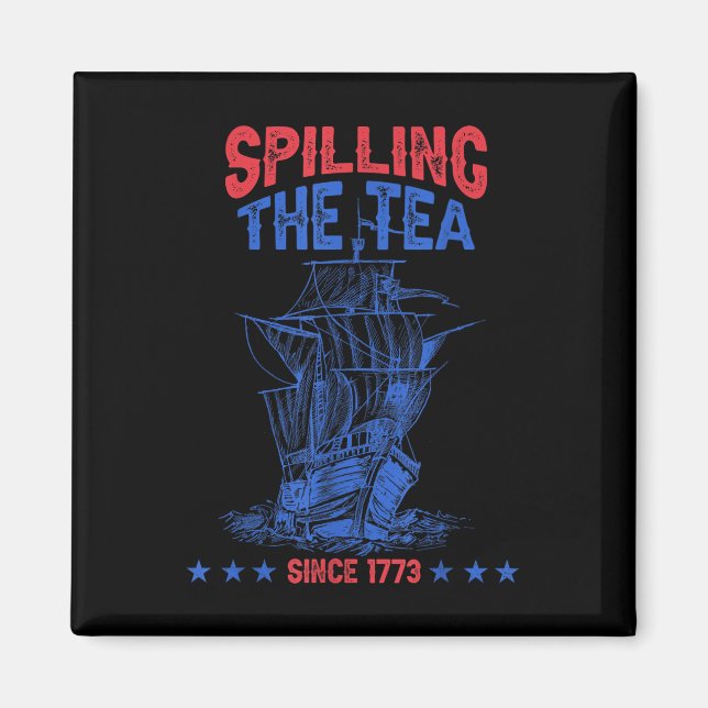 4th Of July Spilling The Tea Since 1773 Funny Retr Magnet (Front)