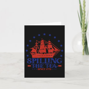 4th Of July Spilling The Tea Since 1773 History Te Card