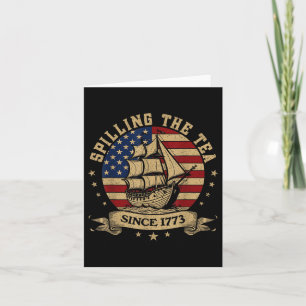4th Of July Spilling The Tea Since 1773 History Te Card