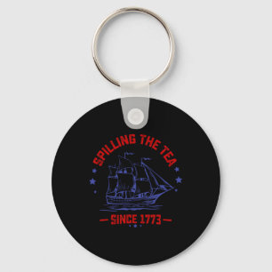 4th Of July Spilling The Tea Since 1773 History Te Key Ring