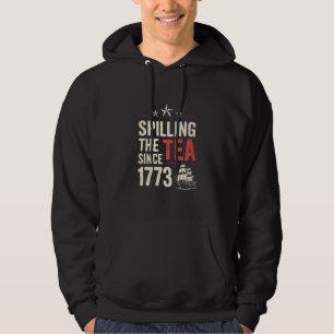 4th of July Spilling The Tea Since 1773 Patriotic Hoodie