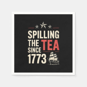 4th of July Spilling The Tea Since 1773 Patriotic  Napkin