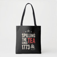 4th of July Spilling The Tea Since 1773 Patriotic 