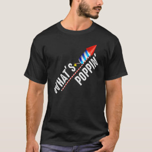 4th Of July Summer Whats Poppin Firework T-Shirt