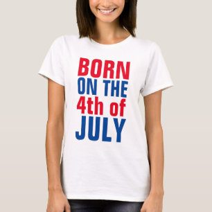 4th of JULY T-shirts, Patriotic BORN ON THE 4th T-Shirt