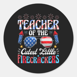 4th Of July Teacher Of The Cutest Little Firecrack Classic Round Sticker