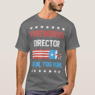 4th Of July Tee Fireworks Director I Run You Run K