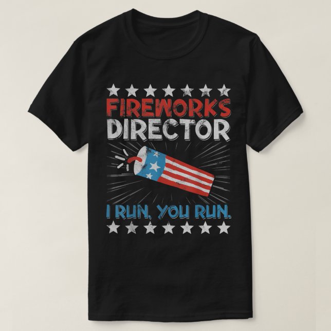 4th Of July Tee Fireworks Director I Run You Run K (Design Front)