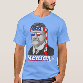 4th Of July Theodore Roosevelt Merica Patriotic US T-Shirt