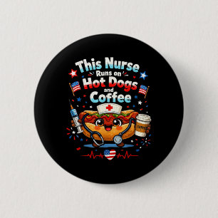 4th Of July This Nurse Runs On Hot Dogs And Coffee 6 Cm Round Badge