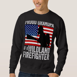 4th Of July Us Flag Proud Grandpa Of A Wildland Fi Sweatshirt