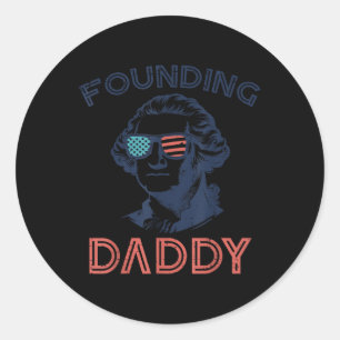 4th Of July Washington Founding Daddy Patriot Men Classic Round Sticker