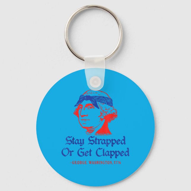 4th Of July Washington Stay Strapped Or Get Key Ring (Front)