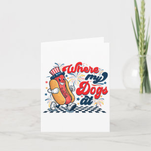4th Of July Where My Dogs At Independence Day Card
