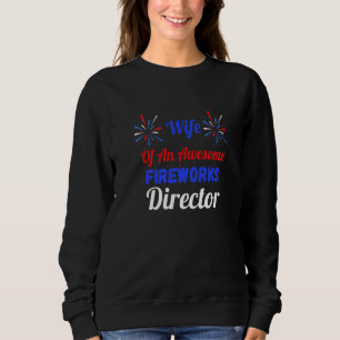 4th Of July Wife Of An Awesome Fireworks Director Sweatshirt