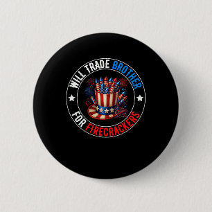 4th Of July Will Trade Brother For Firecrackers Pa 6 Cm Round Badge