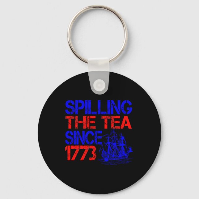 4th Spilling The Tea Since 1773 Fourth Of July  Key Ring (Front)