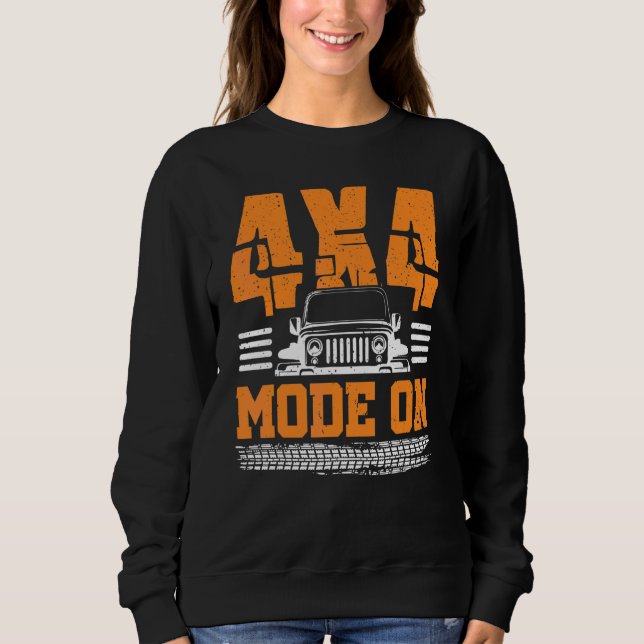 4x4 Mode On Offroad Adventure 4x4 Suv Sweatshirt (Front)