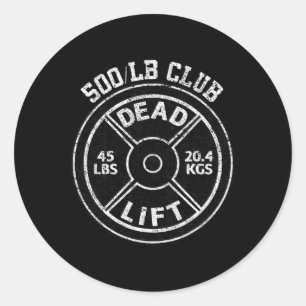 500 Lbs Pound Dead Lift Club Gym Weightlifting Pow Classic Round Sticker