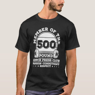 500 Pound Bench Press Weight Training Powerlifter T-Shirt