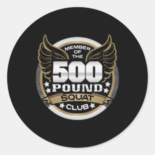 500 Pound Squat Club For Powerlifter Weightlifter Classic Round Sticker