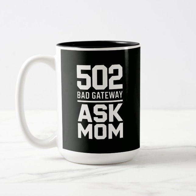 502 Bad Gateway Ask Mom Funny Programmer Mug (Left)