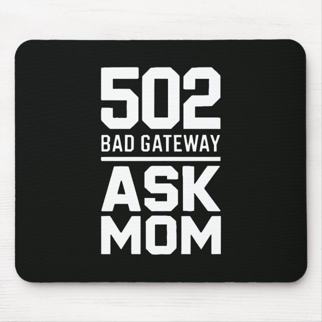 502 Bad Gateway Ask Mom Programmer Desk Decor Mouse Mat (Front)