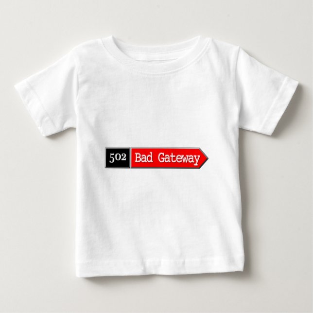 502 - Bad Gateway Baby T-Shirt (Front)
