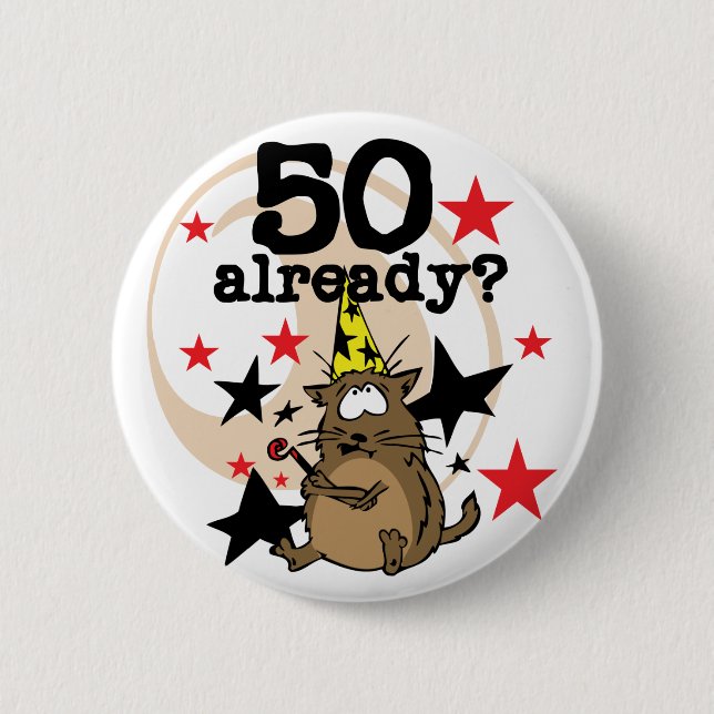 50 Already Birthday 6 Cm Round Badge (Front)