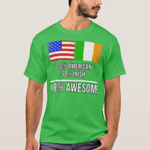 50 American 50 Irish 100 Awesome Gift for Irish He T-Shirt