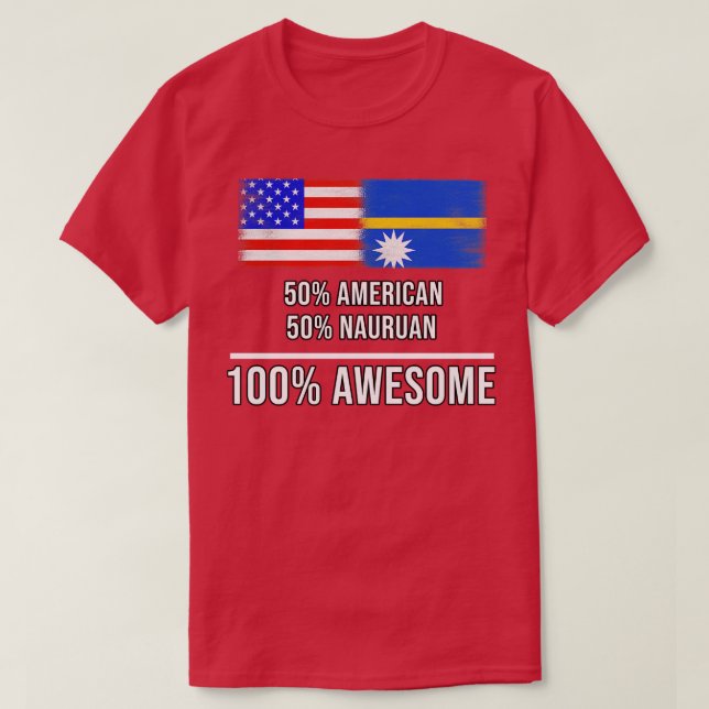 50 American 50 Nauruan 100 Awesome Gift for Naurua T-Shirt (Design Front)