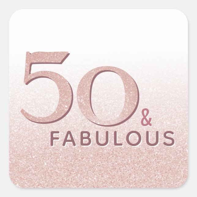 50 and Fabulous 50th Birthday Rose Gold Glitter Square Sticker (Front)