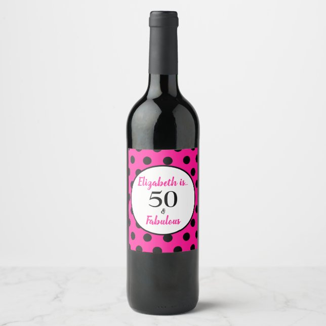 50 and Fabulous Bold Pink with Black Polka Dots Wine Label (Front)