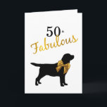 50 and Fabulous - Cute Dog - 50th Birthday Card<br><div class="desc">Send birthday wishes to  the wonderful dog lover in your life's 50th birthday with this cute ,  but elegant 50 and Fabulous Black Labrador Dog and Gold bow .
Black Labrador Silhouette with Gold bow .  Black and Gold simple elegant .</div>
