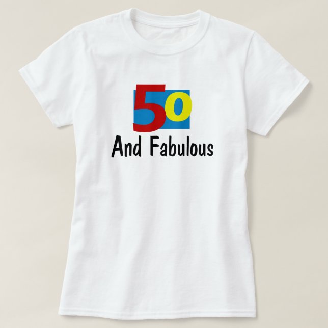 50 and Fabulous T-Shirt (Design Front)