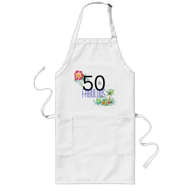 50 and Fabulous Tropical 50th Birthday Long Apron (Front)