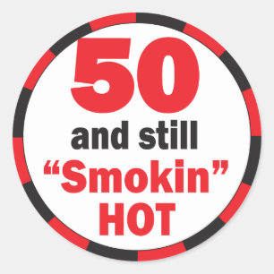 50 and Still Smokin Hot   50th Birthday Classic Round Sticker